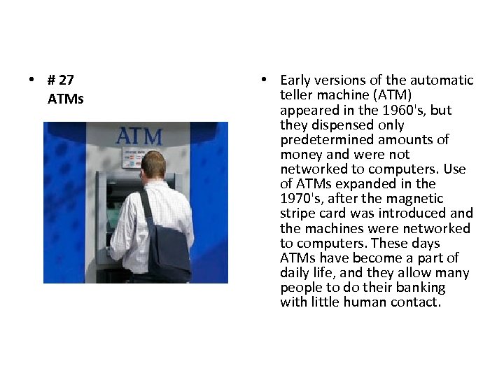  • # 27 ATMs • Early versions of the automatic teller machine (ATM)