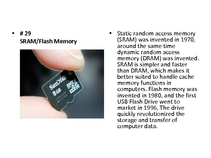  • # 29 SRAM/Flash Memory • Static random access memory (SRAM) was invented