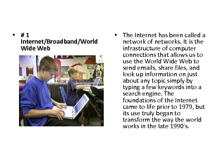  • #1 Internet/Broadband/World Wide Web • The Internet has been called a network