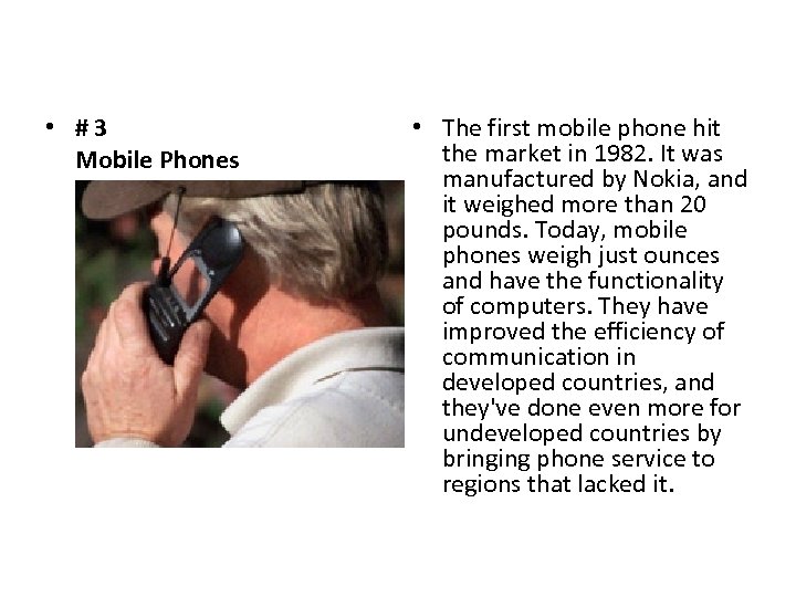  • #3 Mobile Phones • The first mobile phone hit the market in