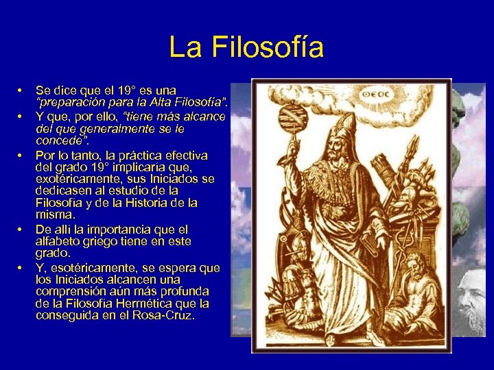 La Filosofía • • • Se dice que el 19° es una “preparación para