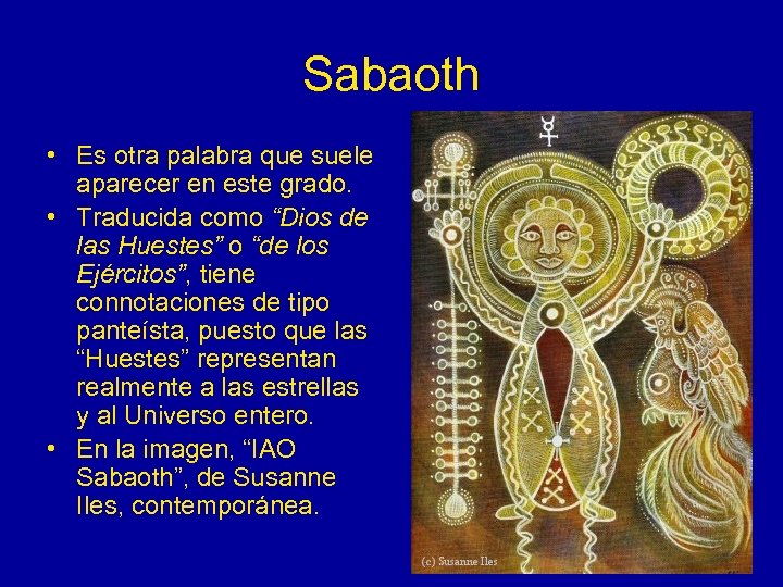 Sabaoth • Es otra palabra que suele aparecer en este grado. • Traducida como