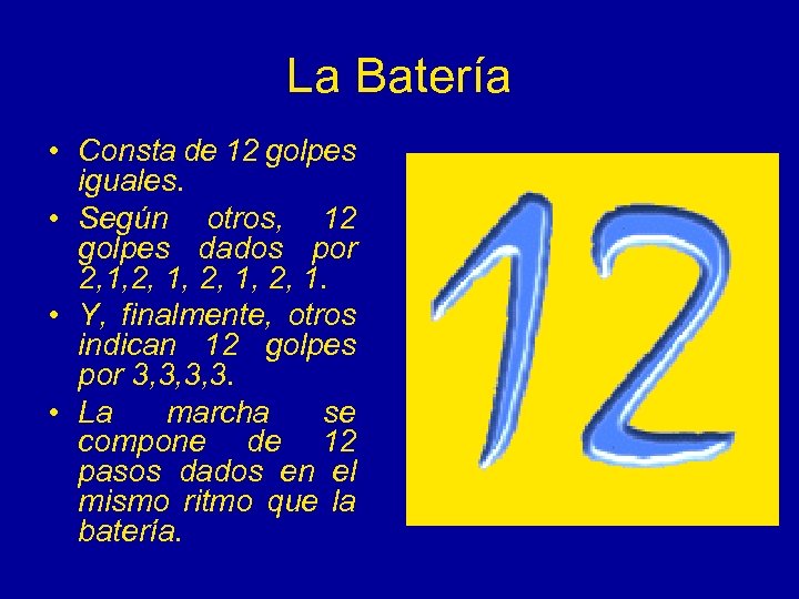 La Batería • Consta de 12 golpes iguales. • Según otros, 12 golpes dados