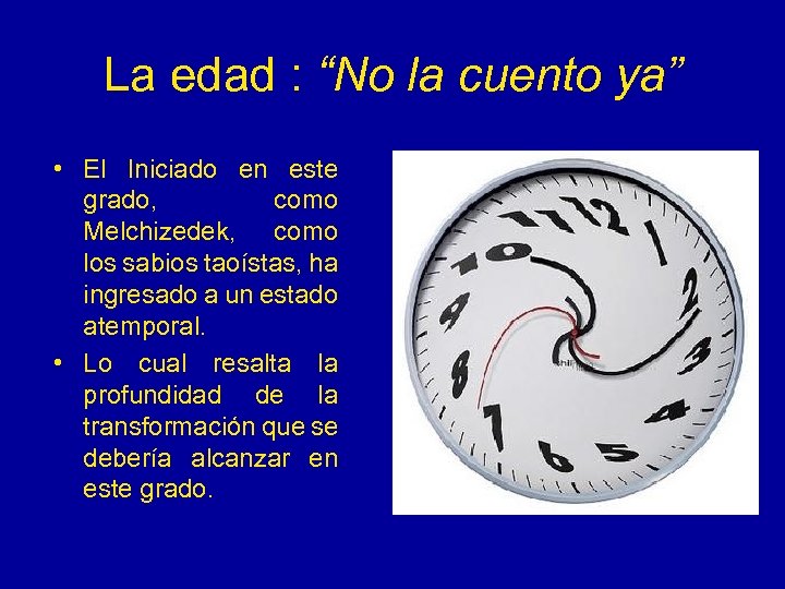 La edad : “No la cuento ya” • El Iniciado en este grado, como