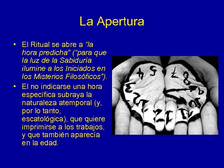 La Apertura • El Ritual se abre a “la hora predicha” (“para que la