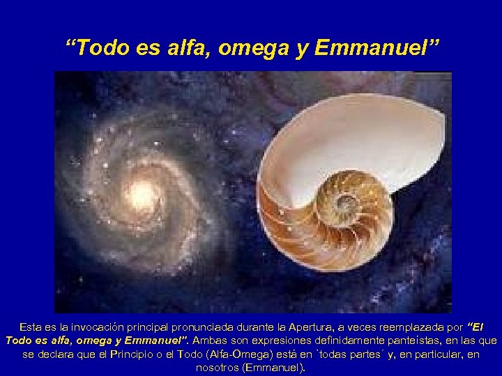 “Todo es alfa, omega y Emmanuel” Esta es la invocación principal pronunciada durante la