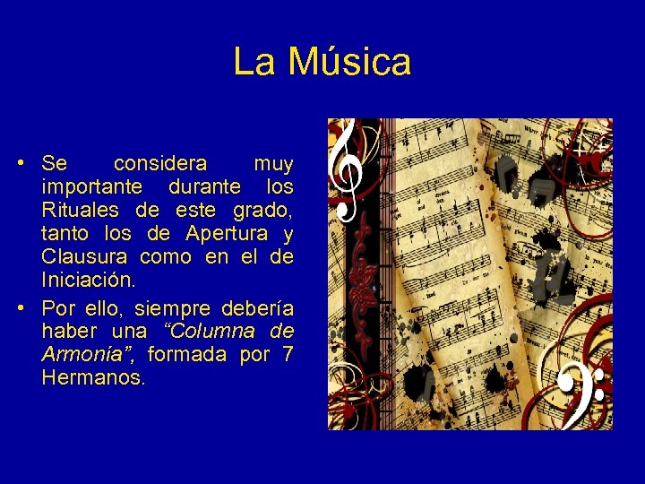 La Música • Se considera muy importante durante los Rituales de este grado, tanto