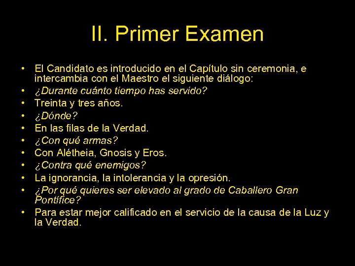 II. Primer Examen • El Candidato es introducido en el Capítulo sin ceremonia, e