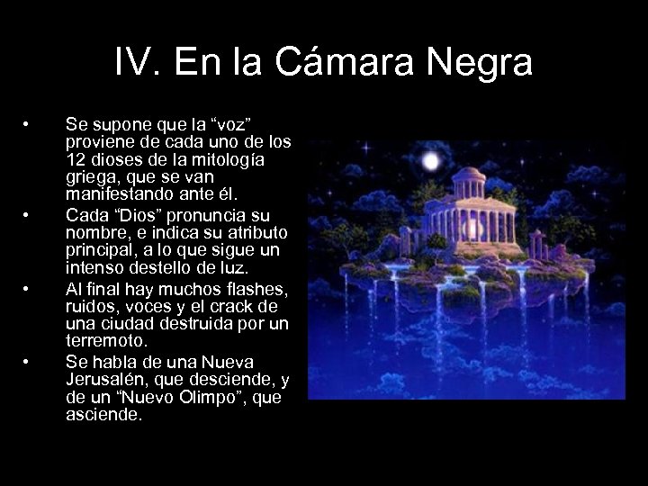 IV. En la Cámara Negra • • Se supone que la “voz” proviene de