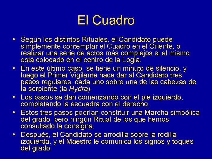 El Cuadro • Según los distintos Rituales, el Candidato puede simplemente contemplar el Cuadro