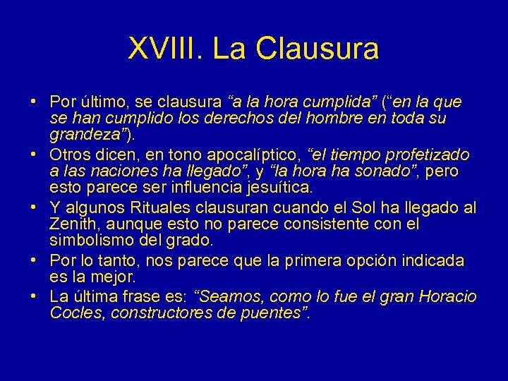XVIII. La Clausura • Por último, se clausura “a la hora cumplida” (“en la