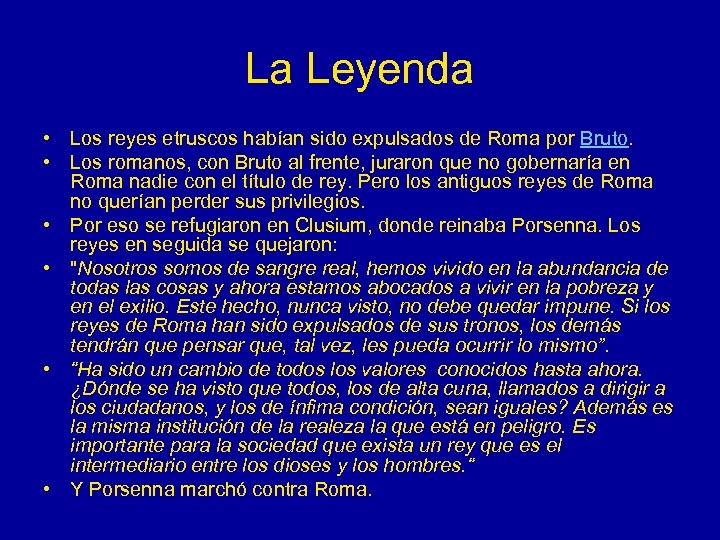 La Leyenda • Los reyes etruscos habían sido expulsados de Roma por Bruto. •