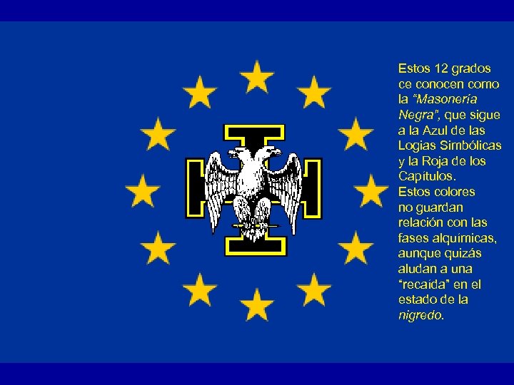 Las 12 estrellas • • • Estos 12 grados ce conocen como la “Masonería