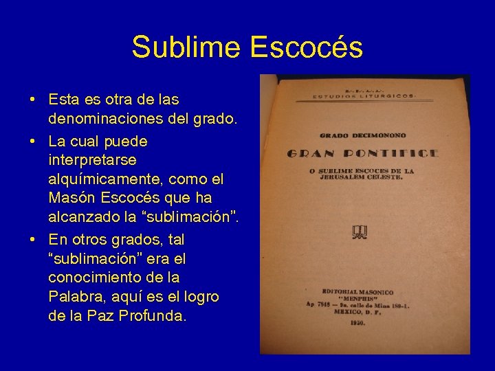 Sublime Escocés • Esta es otra de las denominaciones del grado. • La cual