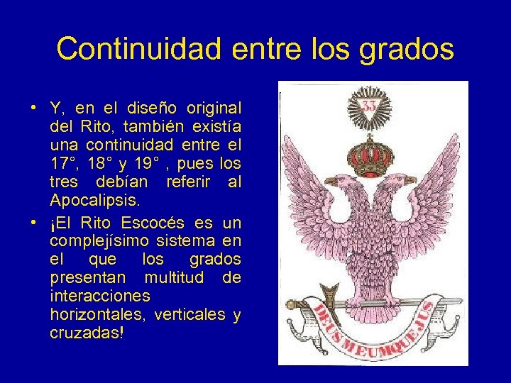 Continuidad entre los grados • Y, en el diseño original del Rito, también existía