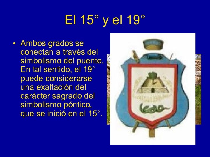 El 15° y el 19° • Ambos grados se conectan a través del simbolismo