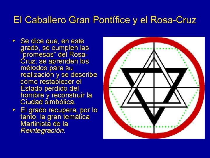 El Caballero Gran Pontífice y el Rosa-Cruz • Se dice que, en este grado,