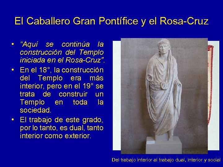 El Caballero Gran Pontífice y el Rosa-Cruz • “Aquí se continúa la construcción del