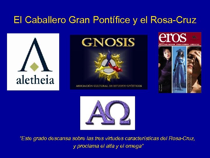El Caballero Gran Pontífice y el Rosa-Cruz “Este grado descansa sobre las tres virtudes