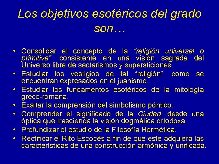 Los objetivos esotéricos del grado son… • Consolidar el concepto de la “religión universal