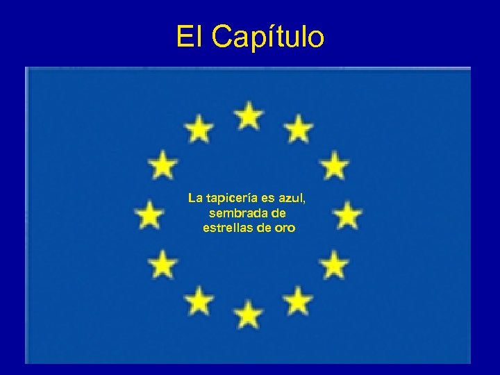 El Capítulo La tapicería es azul, sembrada de estrellas de oro 