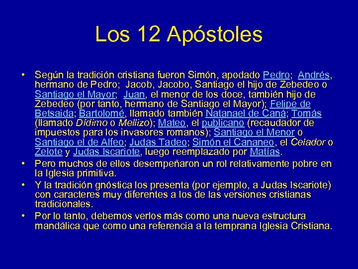 Los 12 Apóstoles • Según la tradición cristiana fueron Simón, apodado Pedro; Andrés, hermano