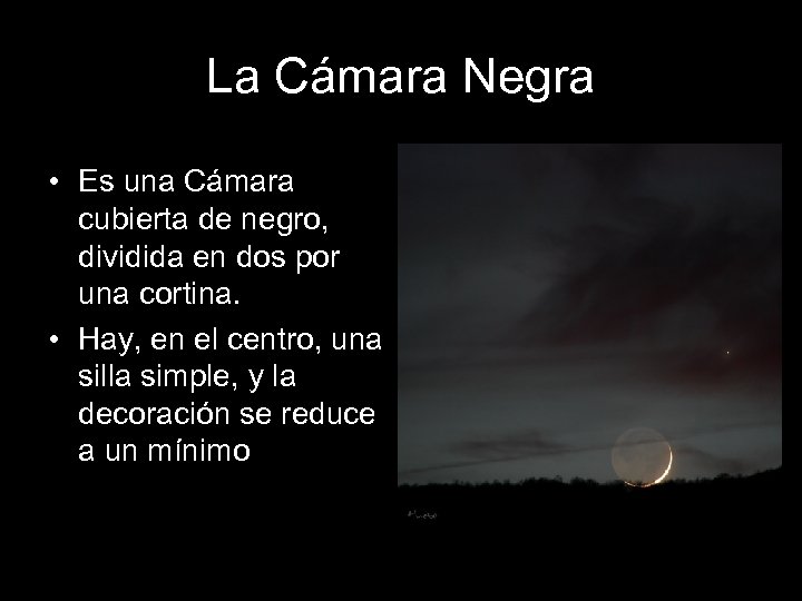 La Cámara Negra • Es una Cámara cubierta de negro, dividida en dos por