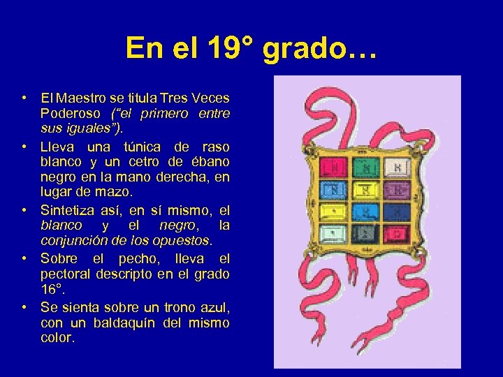 En el 19° grado… • El Maestro se titula Tres Veces Poderoso (“el primero