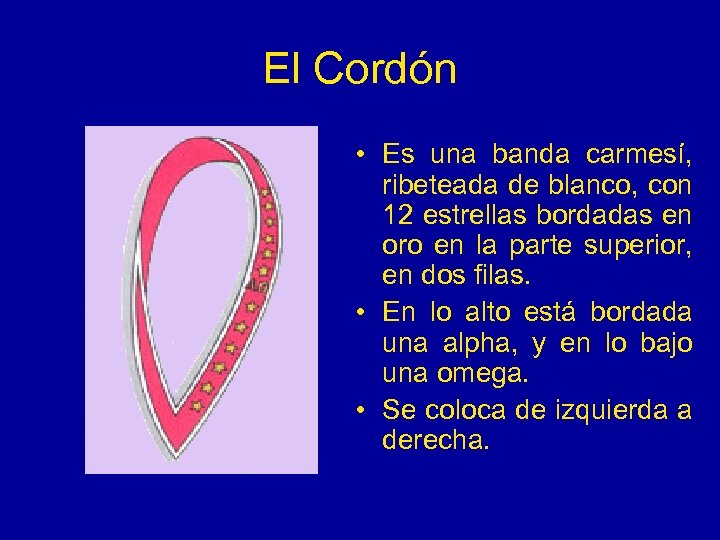 El Cordón • Es una banda carmesí, ribeteada de blanco, con 12 estrellas bordadas