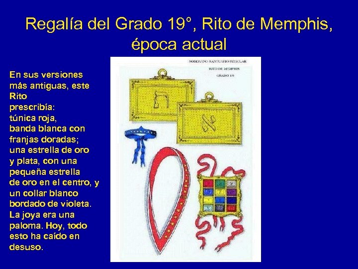 Regalía del Grado 19°, Rito de Memphis, época actual En sus versiones más antiguas,