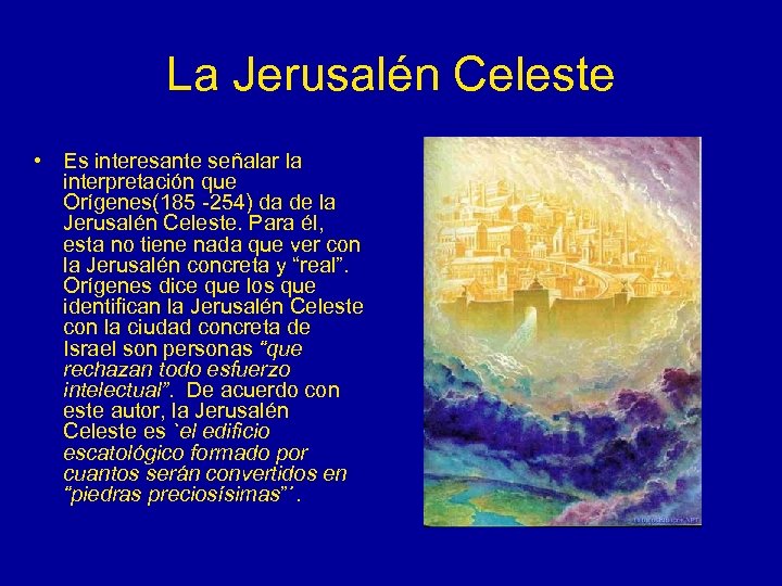 La Jerusalén Celeste • Es interesante señalar la interpretación que Orígenes(185 -254) da de