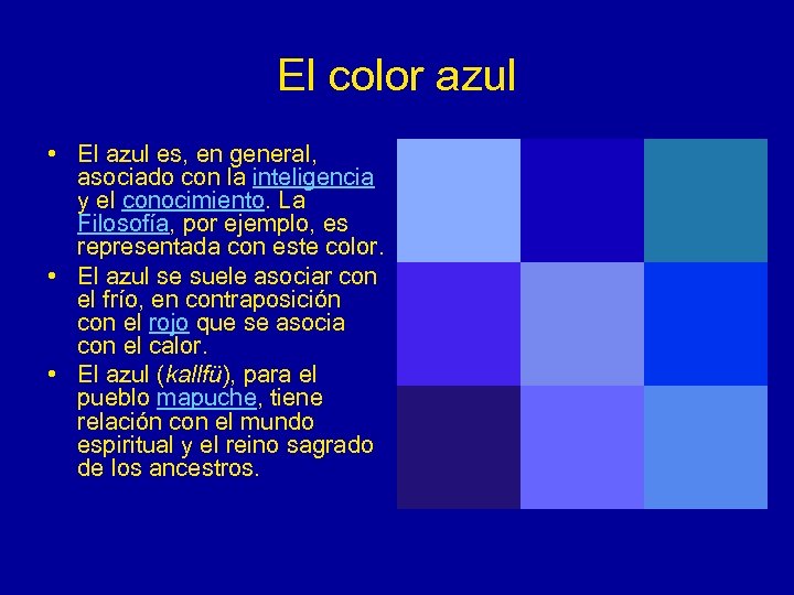 El color azul • El azul es, en general, asociado con la inteligencia y
