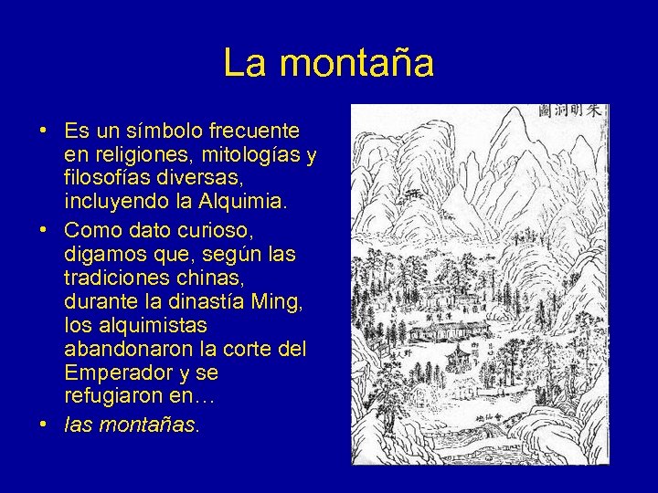 La montaña • Es un símbolo frecuente en religiones, mitologías y filosofías diversas, incluyendo