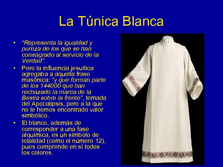 La Túnica Blanca • “Representa la igualdad y pureza de los que se han
