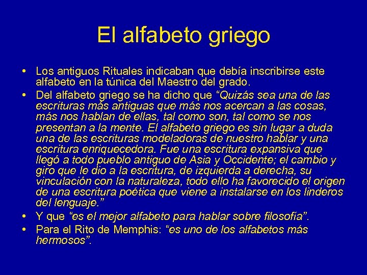 El alfabeto griego • Los antiguos Rituales indicaban que debía inscribirse este alfabeto en