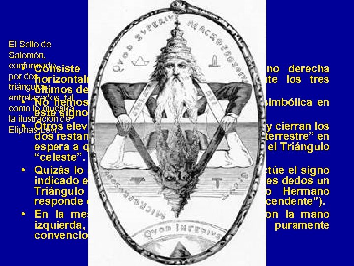 El Signo El Sello de Salomón, conformado • Consiste en extender el brazo y