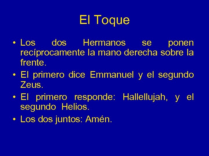 El Toque • Los dos Hermanos se ponen recíprocamente la mano derecha sobre la