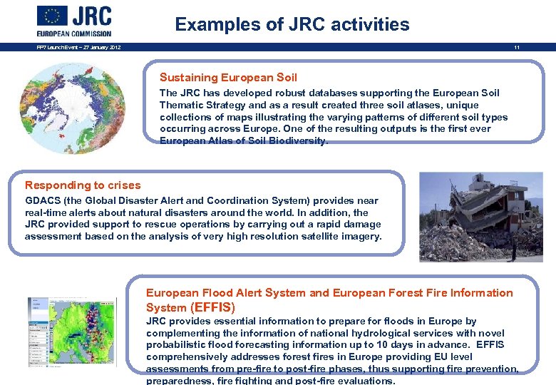 Examples of JRC activities FP 7 Launch Event – 27 January 2012 11 Sustaining