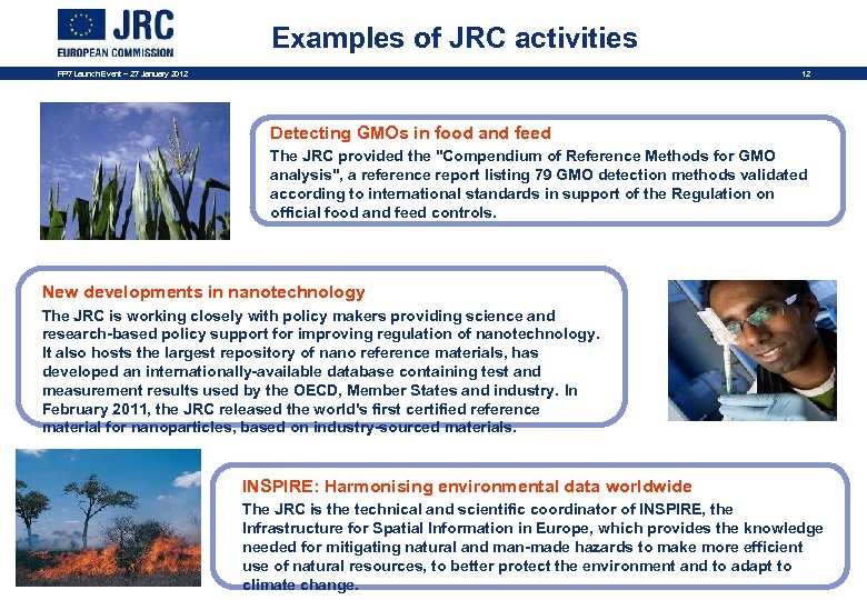 Examples of JRC activities FP 7 Launch Event – 27 January 2012 12 Detecting
