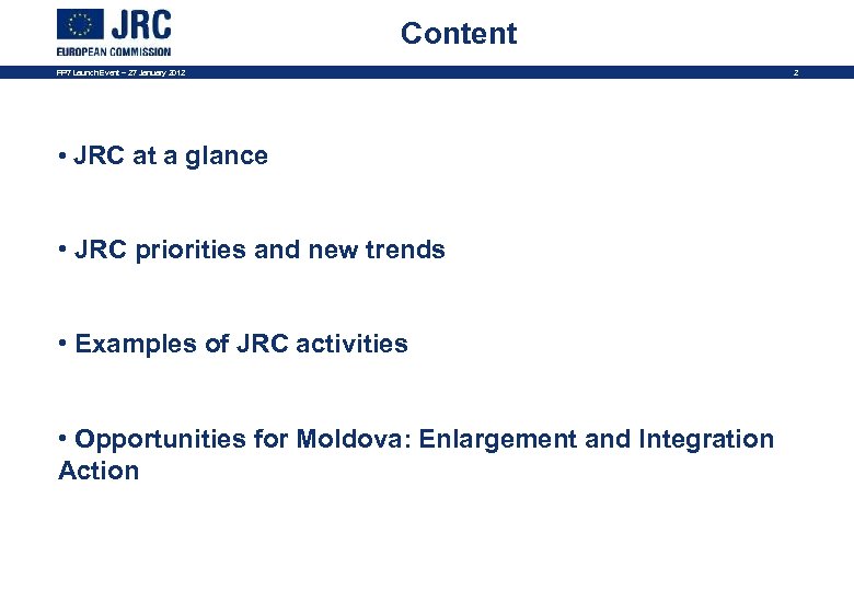 Content FP 7 Launch Event – 27 January 2012 • JRC at a glance
