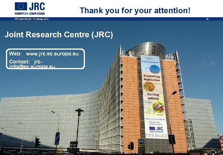 Thank you for your attention! FP 7 Launch Event – 27 January 2012 Joint