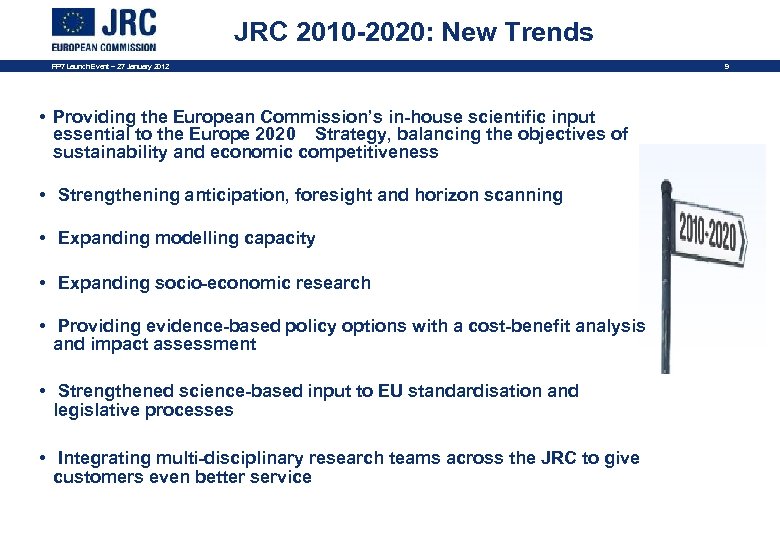 JRC 2010 -2020: New Trends FP 7 Launch Event – 27 January 2012 •