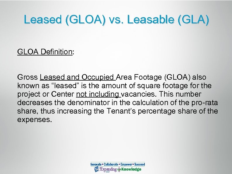 Leased (GLOA) vs. Leasable (GLA) GLOA Definition: Gross Leased and Occupied Area Footage (GLOA)