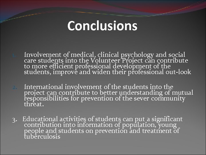 Conclusions 1. Involvement of medical, clinical psychology and social care students into the Volunteer