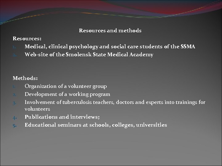Resources and methods Resources: 1. Medical, clinical psychology and social care students of the