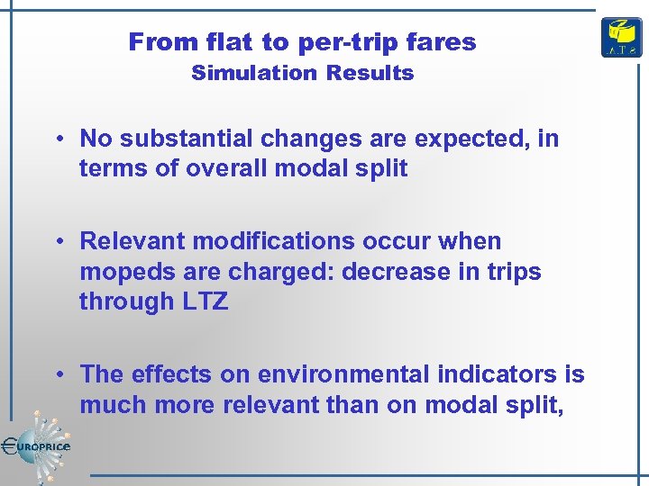 From flat to per-trip fares Simulation Results • No substantial changes are expected, in