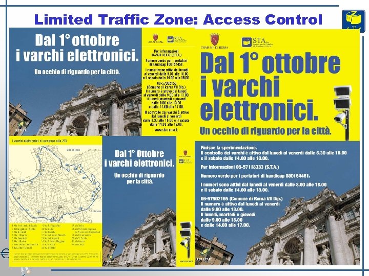 Access Control: Limited Traffic Zone: Access Control ì Area: about 5 km 2; ì