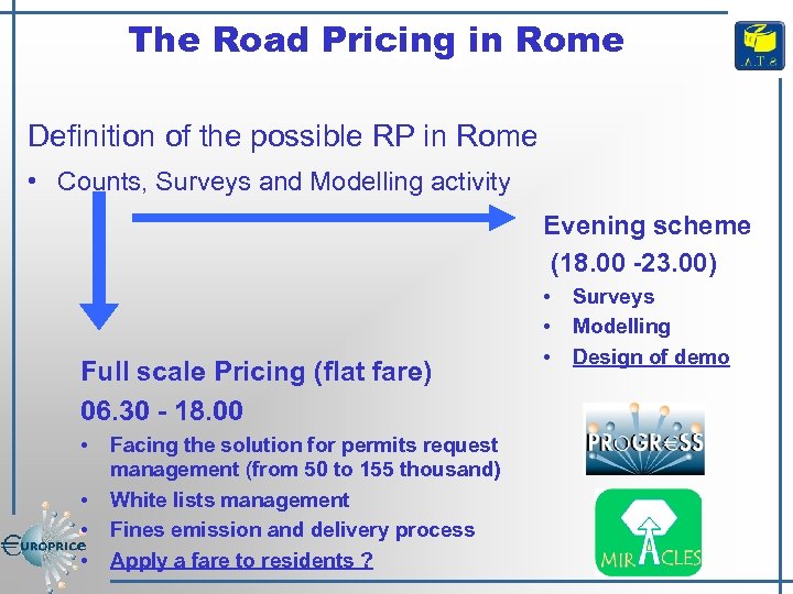 The Road Pricing in Rome Definition of the possible RP in Rome • Counts,