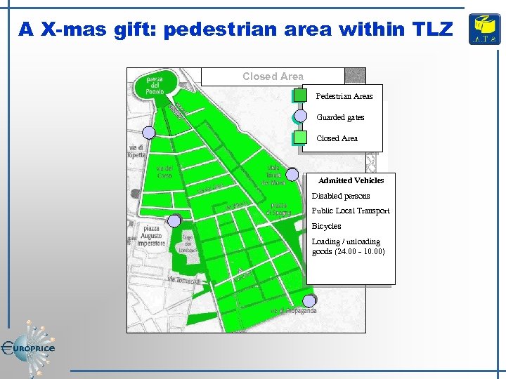 A X-mas gift: pedestrian area within TLZ Closed Area Pedestrian Areas Guarded gates Closed