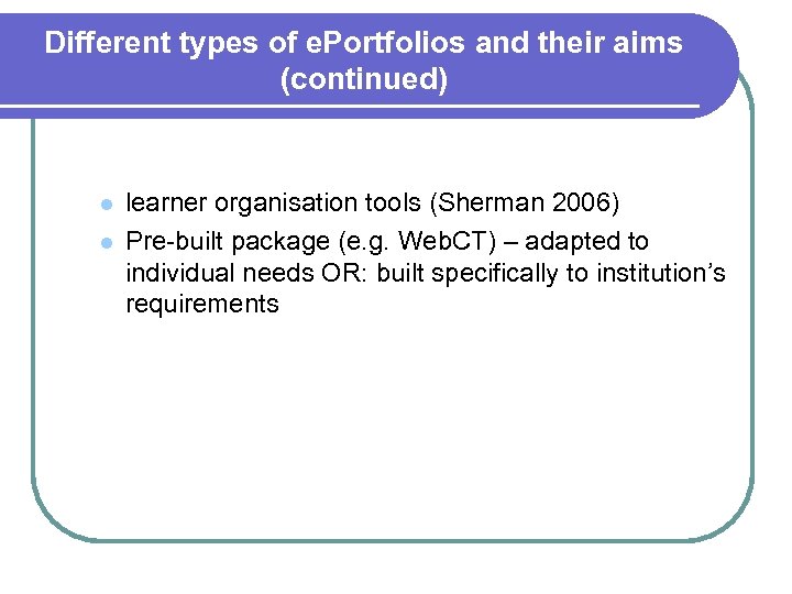 Different types of e. Portfolios and their aims (continued) l l learner organisation tools